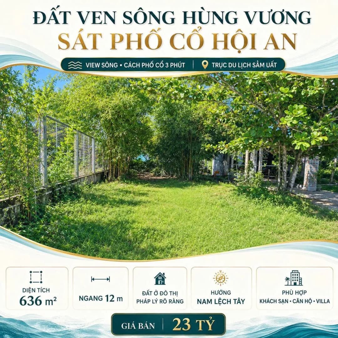Bán Lô Đất Ven Sông Hùng Vương – Sát Phố Cổ Hội An, Diện Tích 636m² Ngang 12m (23 Tỷ)(Q)